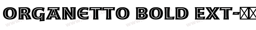 Organetto Bold Ext字体转换